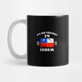 I'm Not Yelling I'm Chilean - Gift for Chilean With Roots From Chile Mug